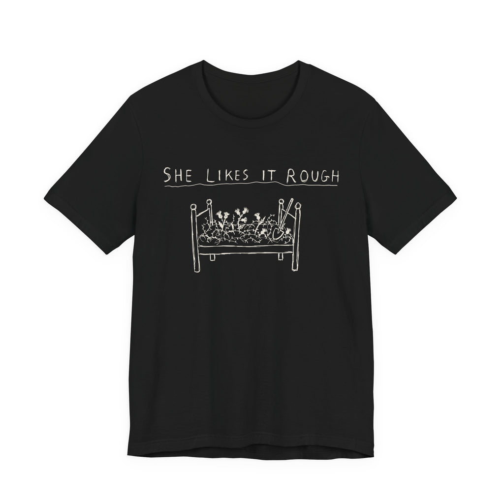She Likes It Rough — Black tee, front