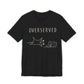 Overserved — Black tee, front