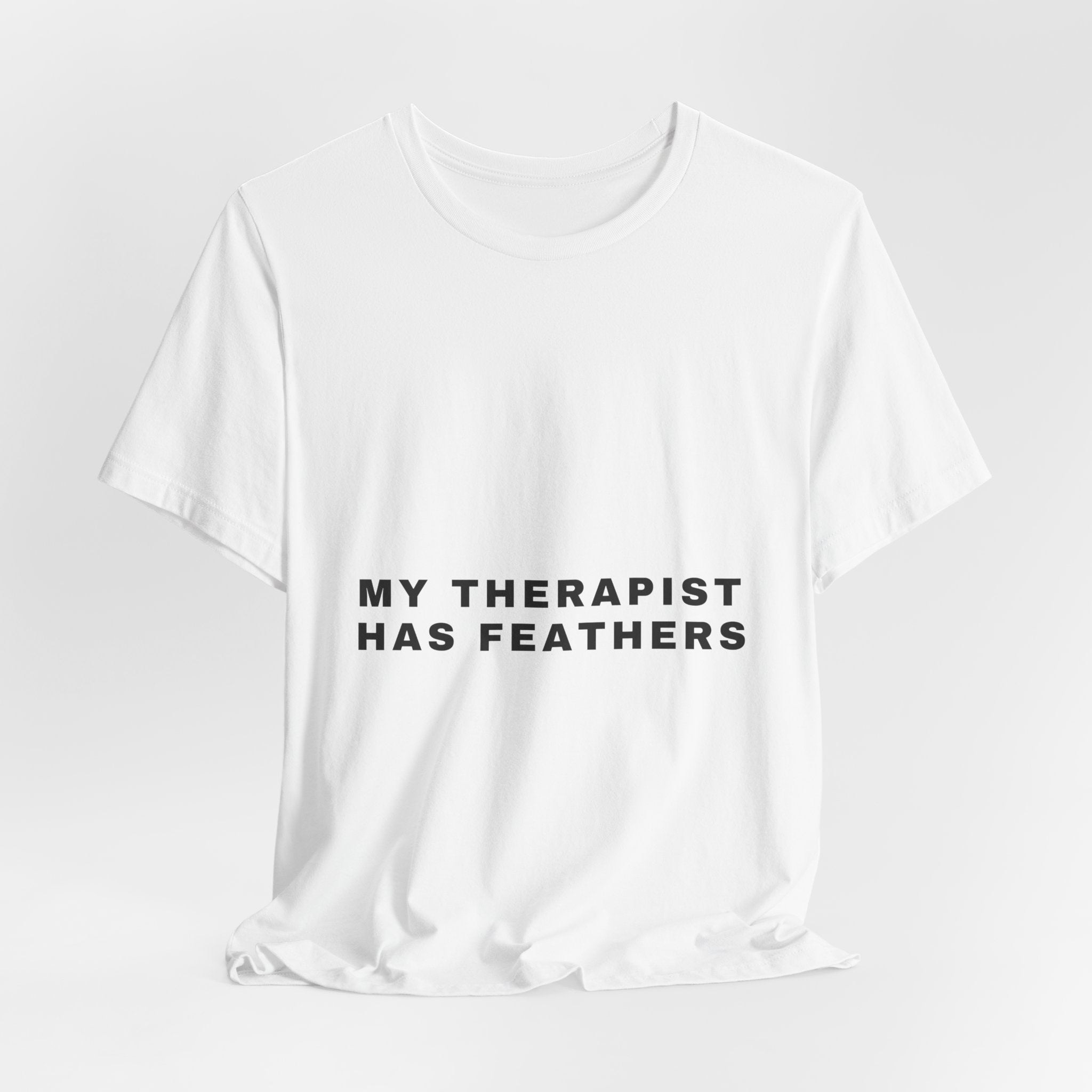 My Therapist Has Feathers Tee