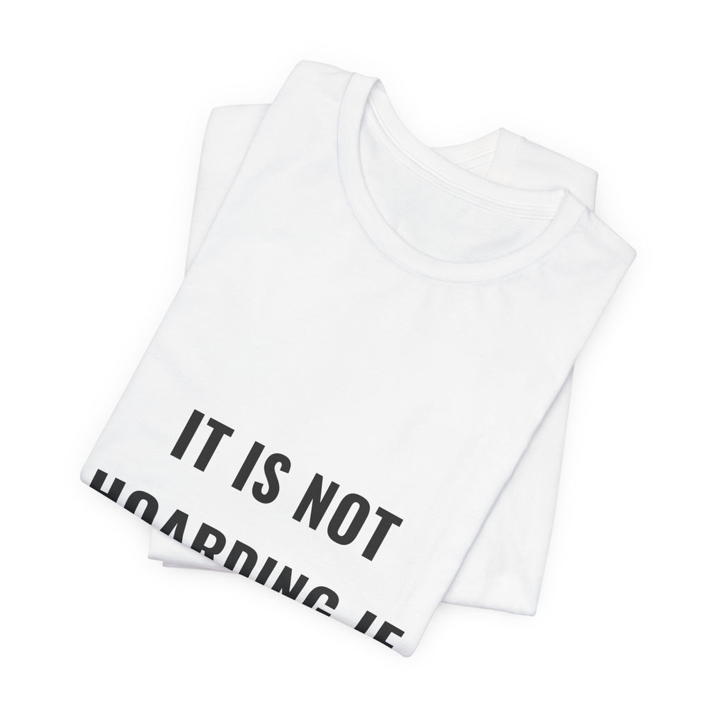 It Is Not Hoarding If It Is Discard Tee