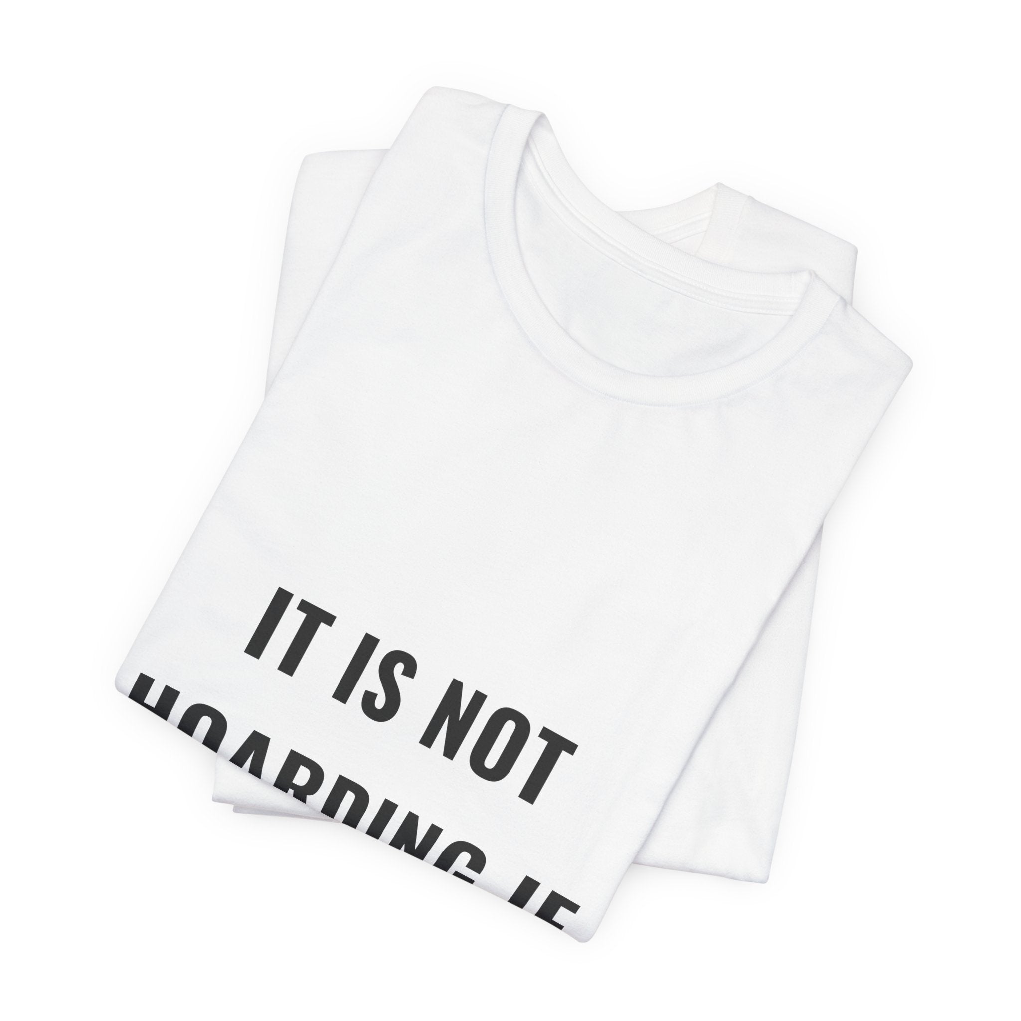 It Is Not Hoarding If It Is Discard Tee