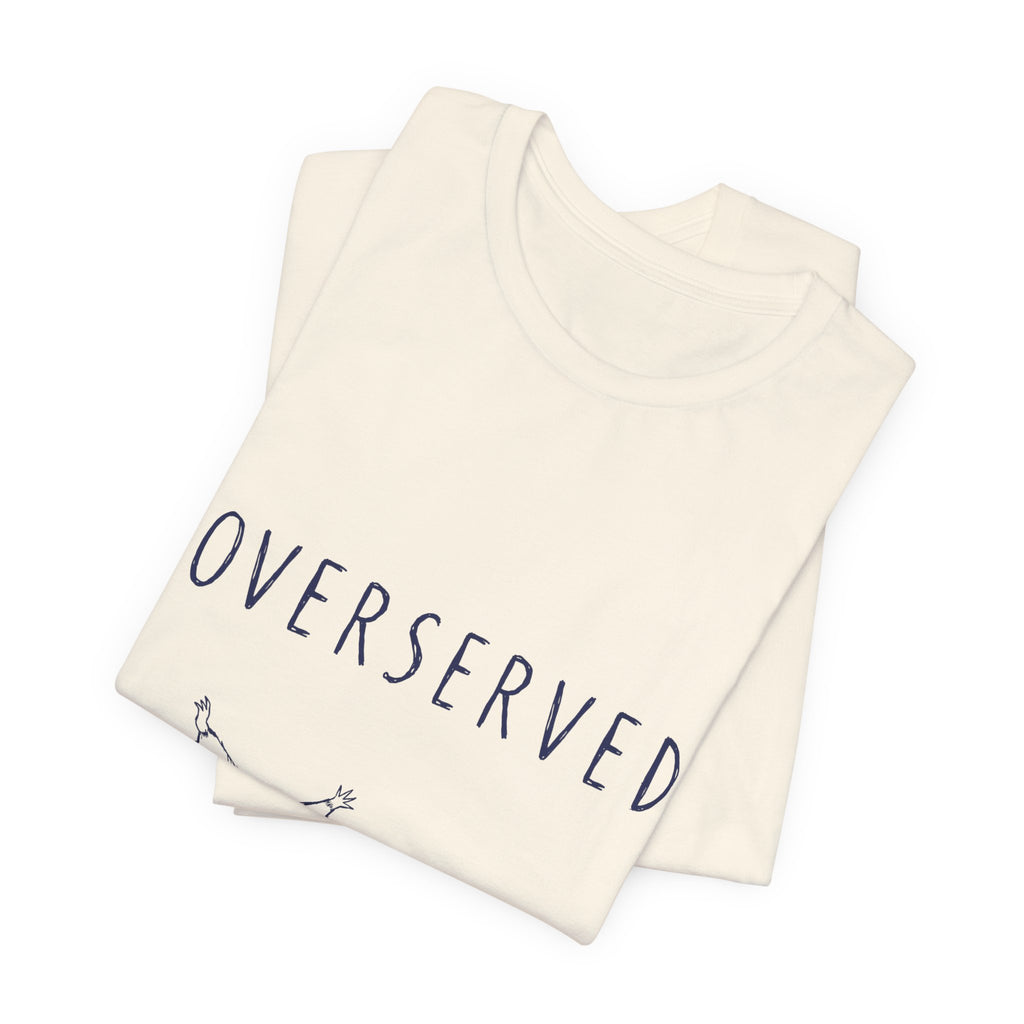 Overserved Tee