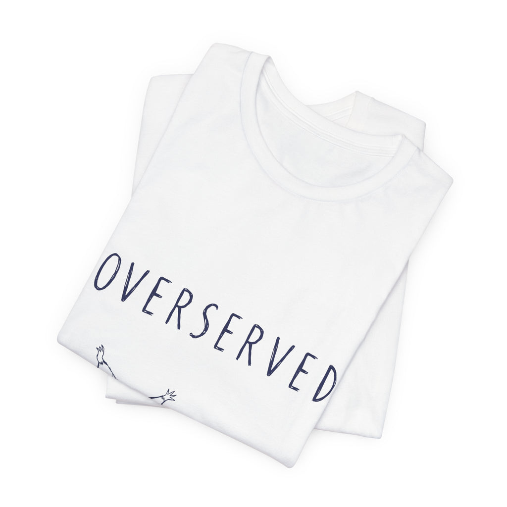 Overserved Tee