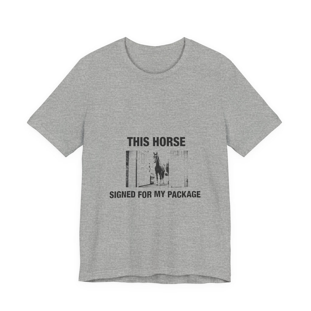This Horse Signed for My Package Tee