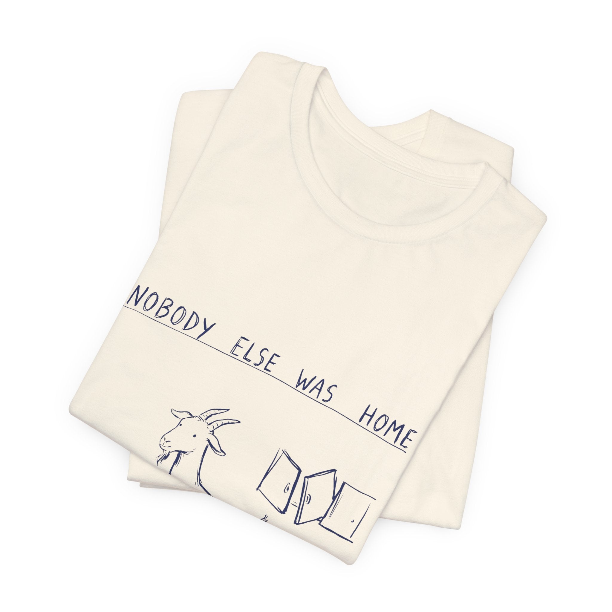 Nobody Else Was Home Tee