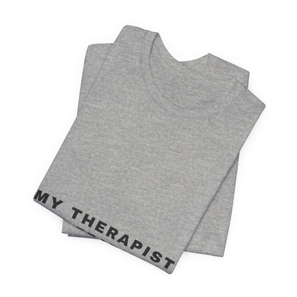 My Therapist Has Feathers Tee