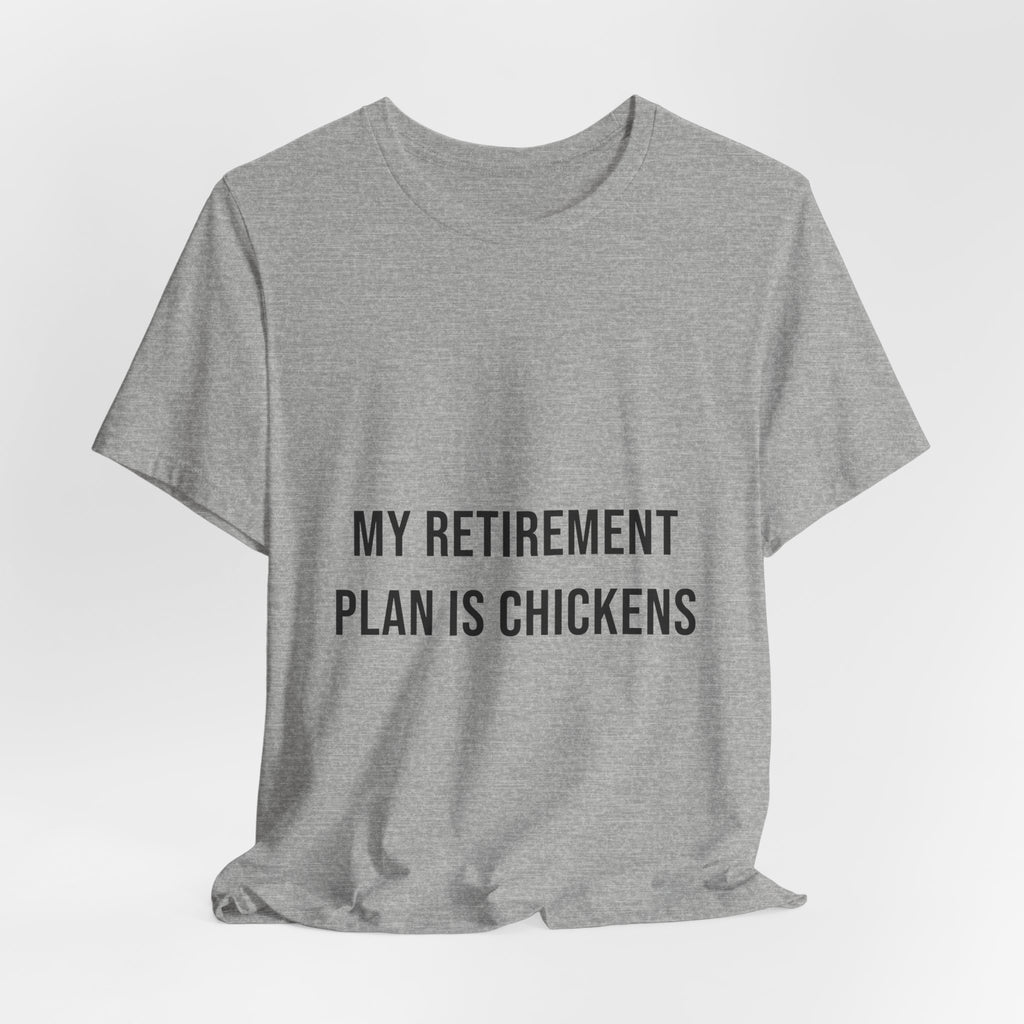 My Retirement Plan Is Chickens Tee