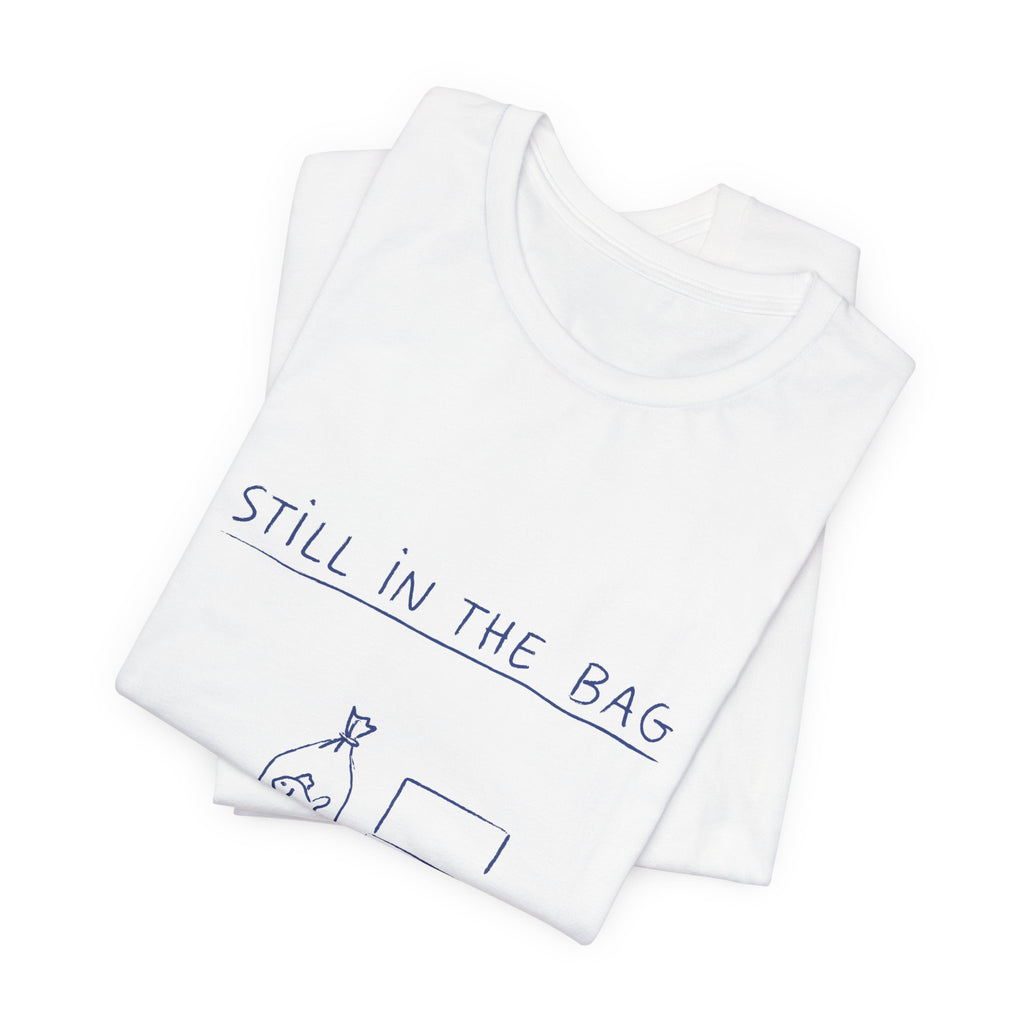 Still in the Bag Tee