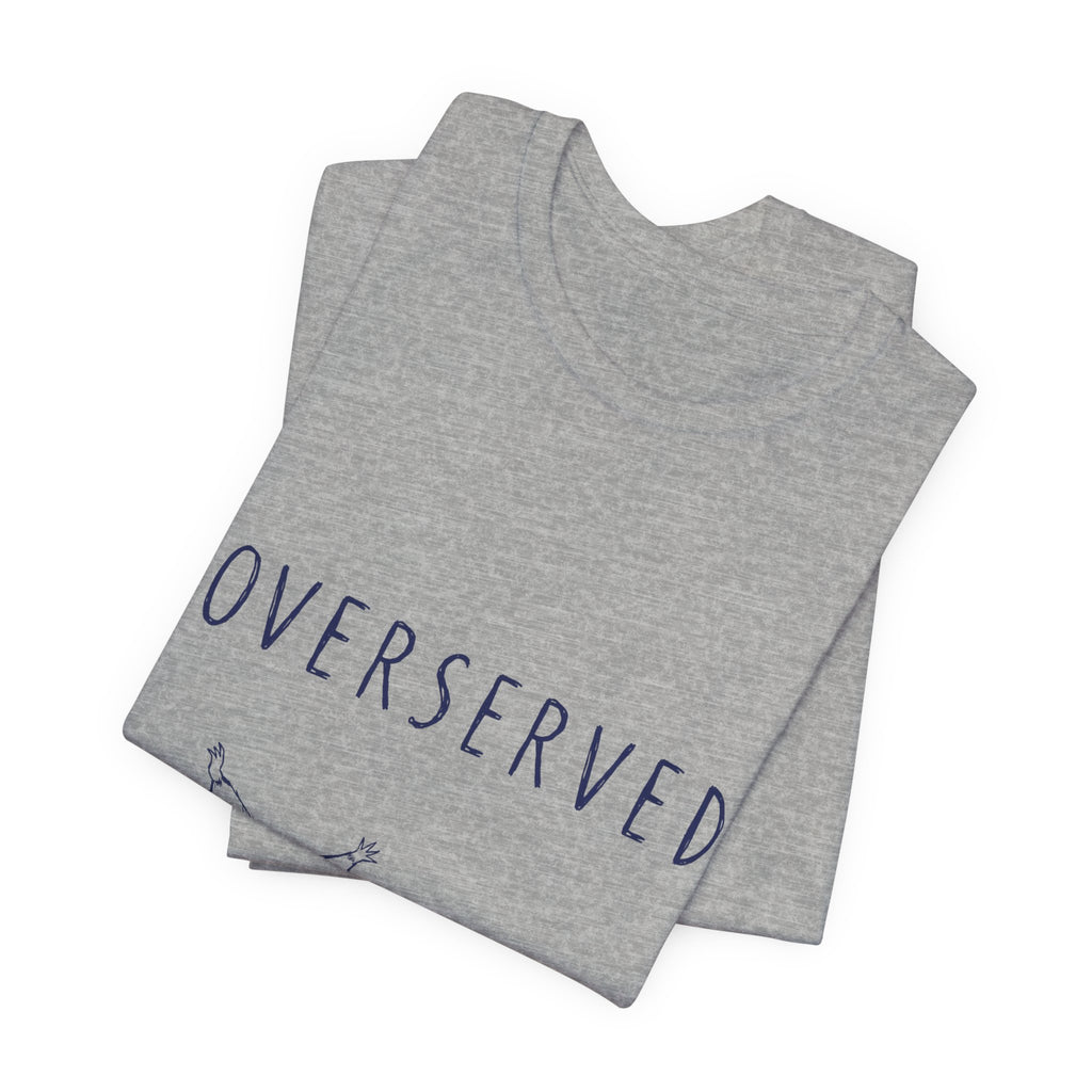 Overserved Tee