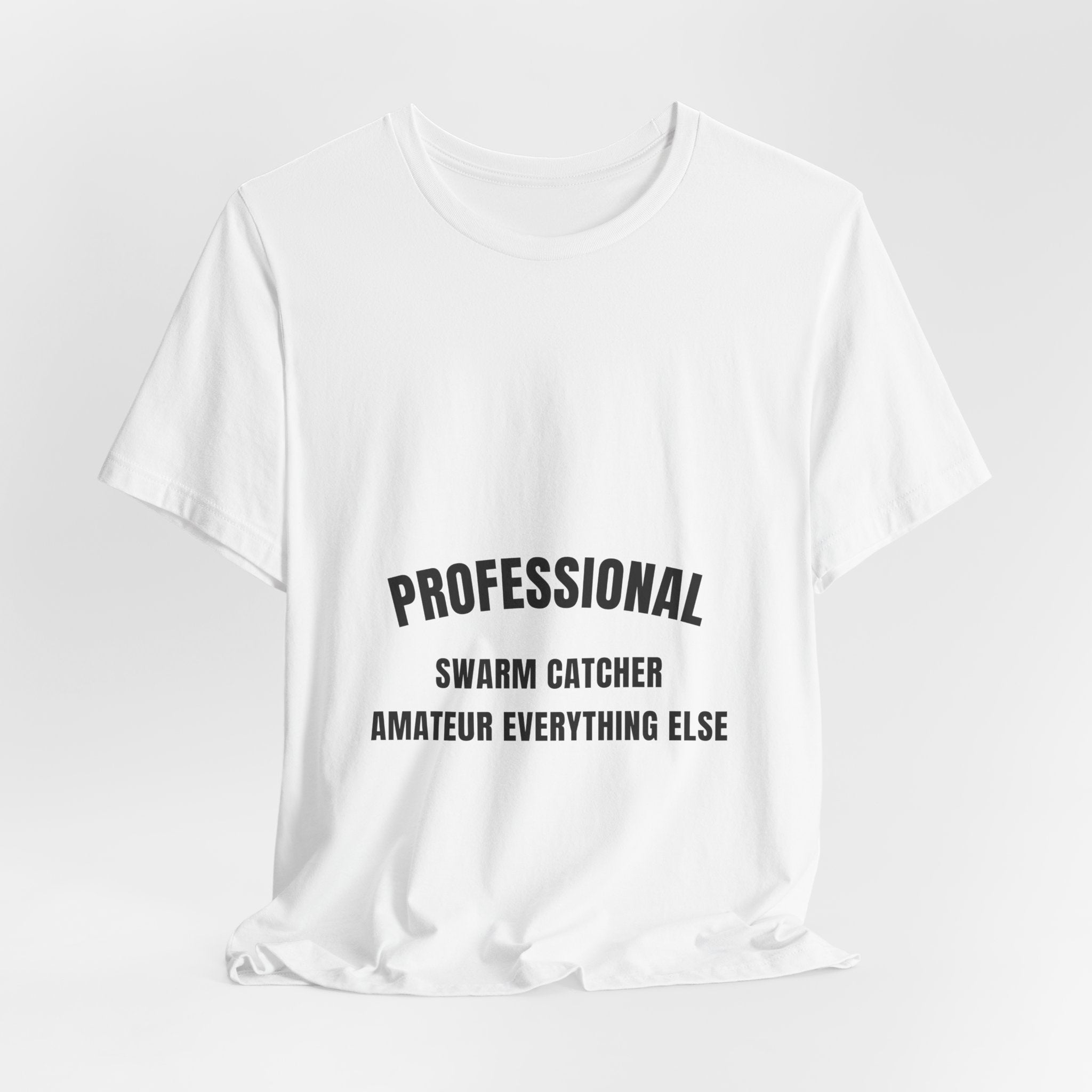 Professional Swarm Catcher Amateur Everything Else Tee