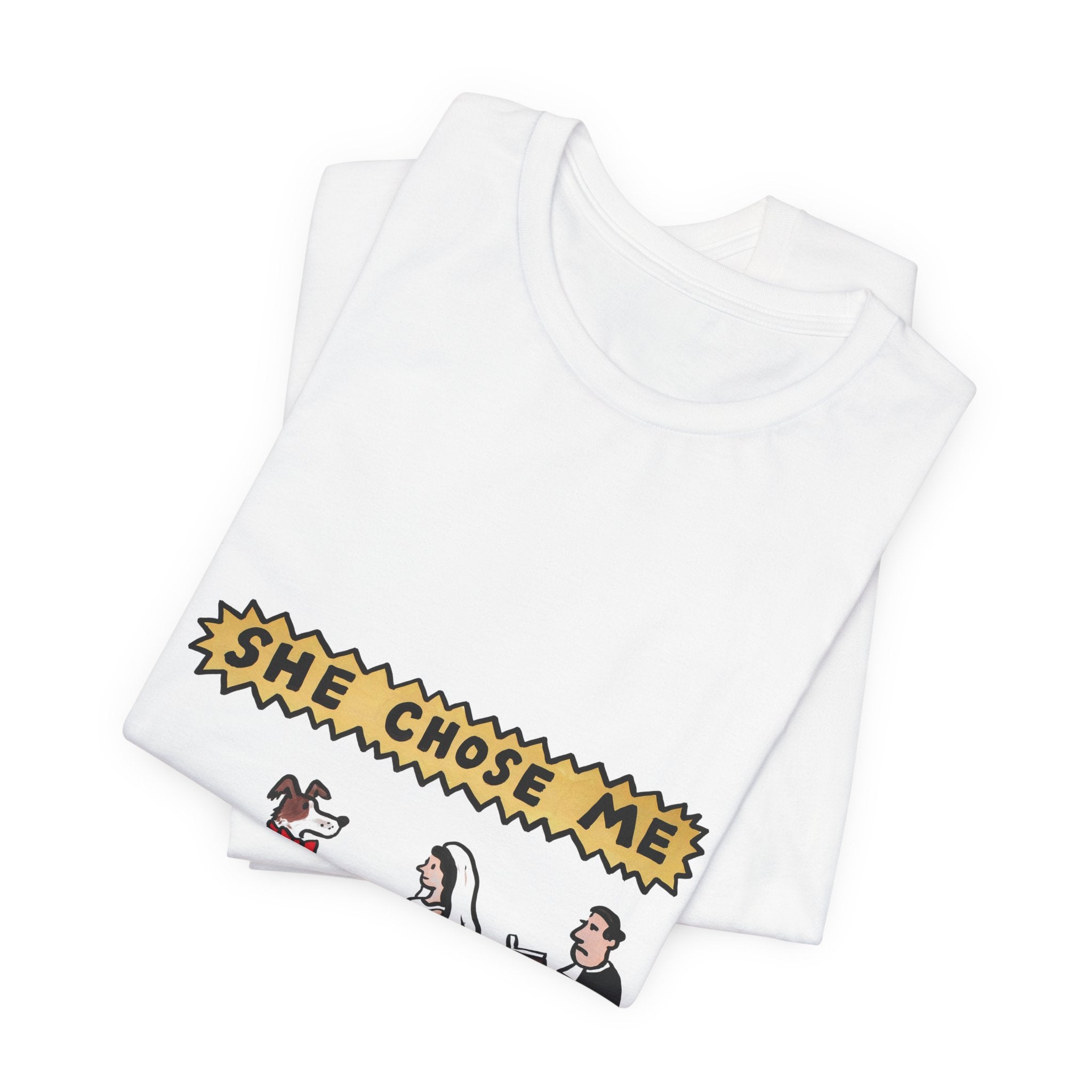 She Chose Me Tee
