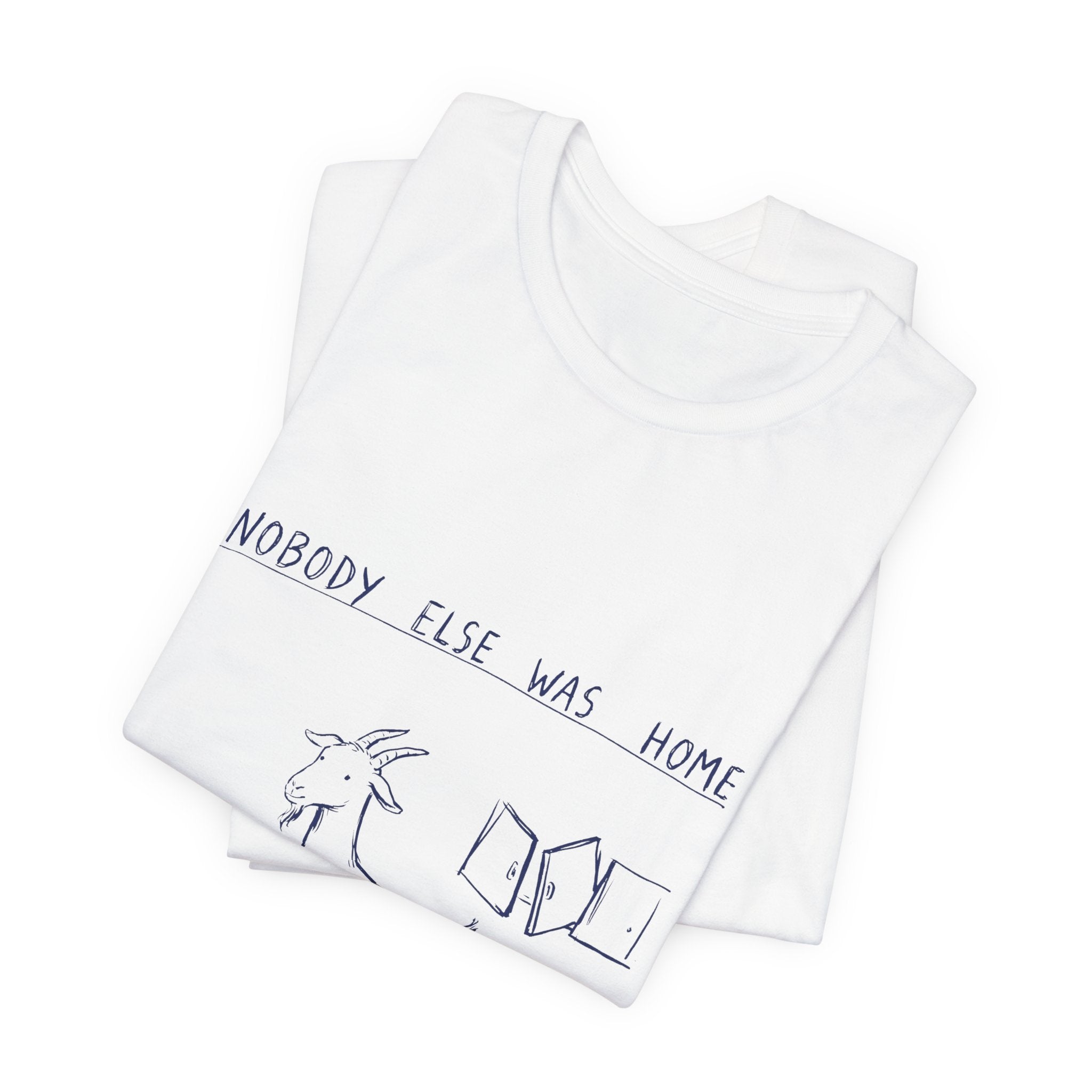 Nobody Else Was Home Tee