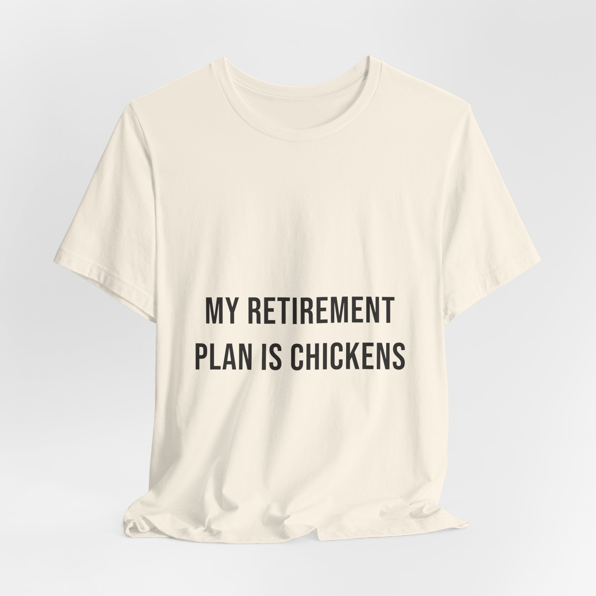My Retirement Plan Is Chickens Tee