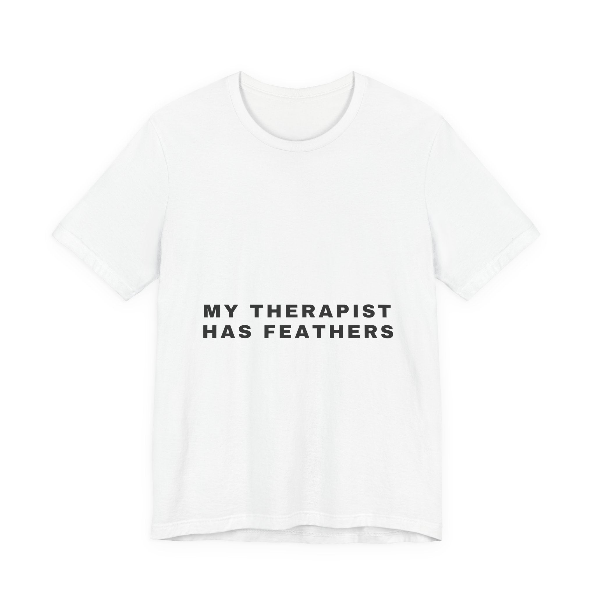 My Therapist Has Feathers Tee