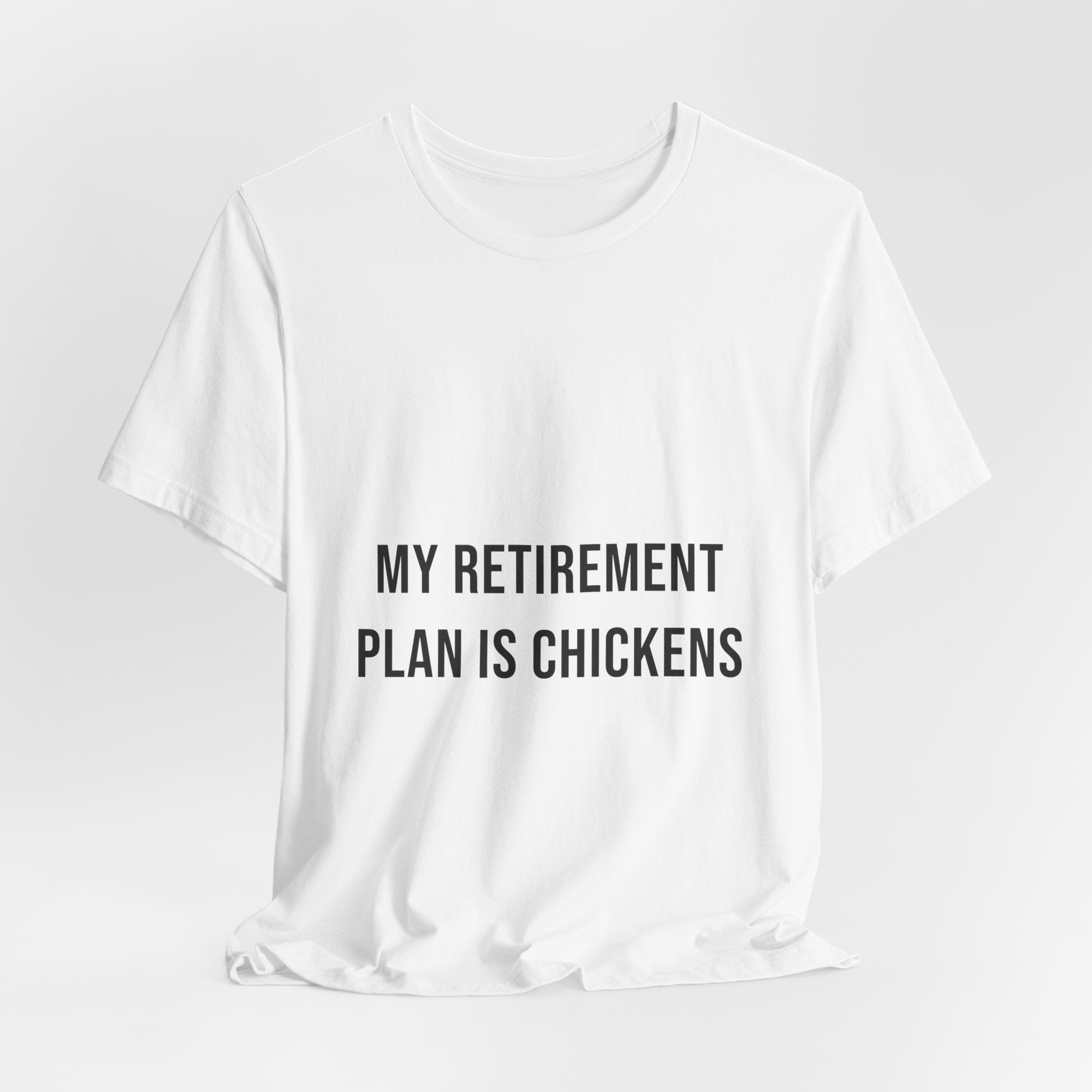 My Retirement Plan Is Chickens Tee