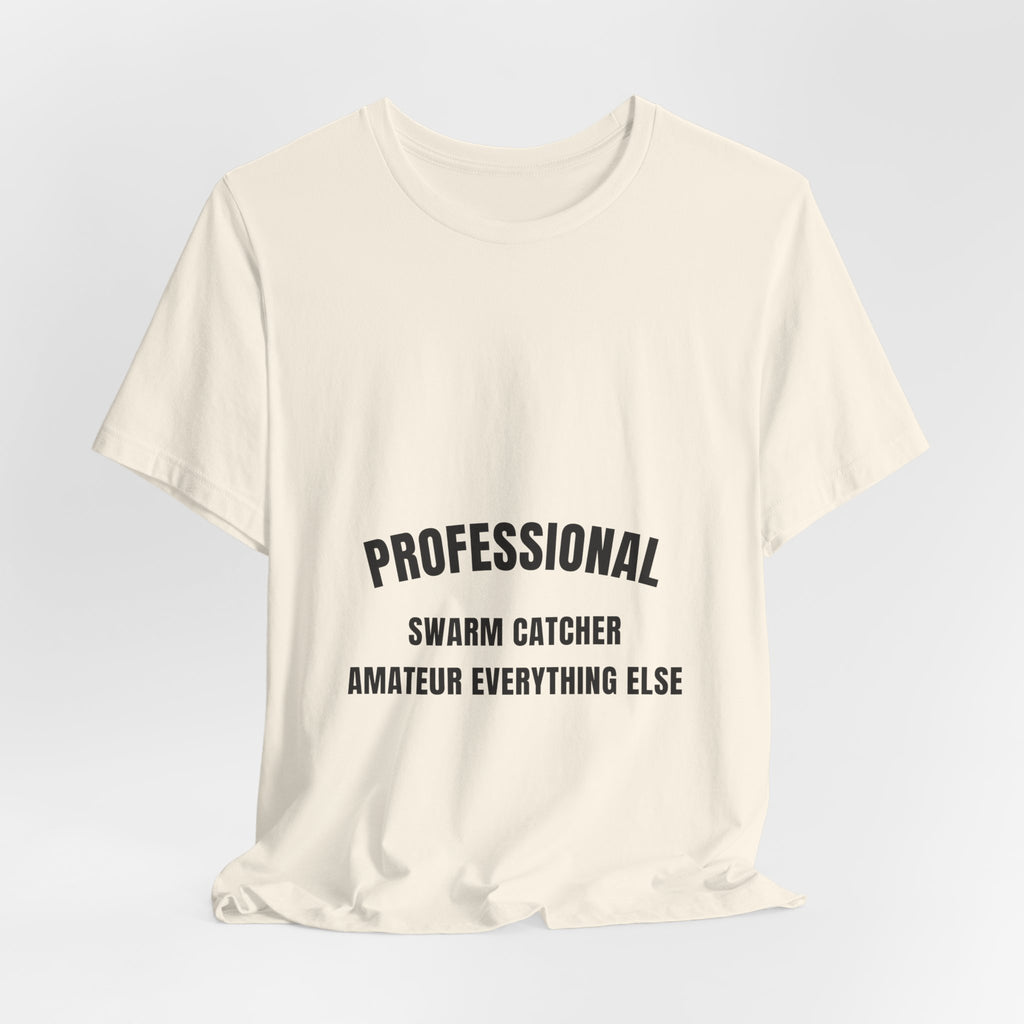 Professional Swarm Catcher Amateur Everything Else Tee