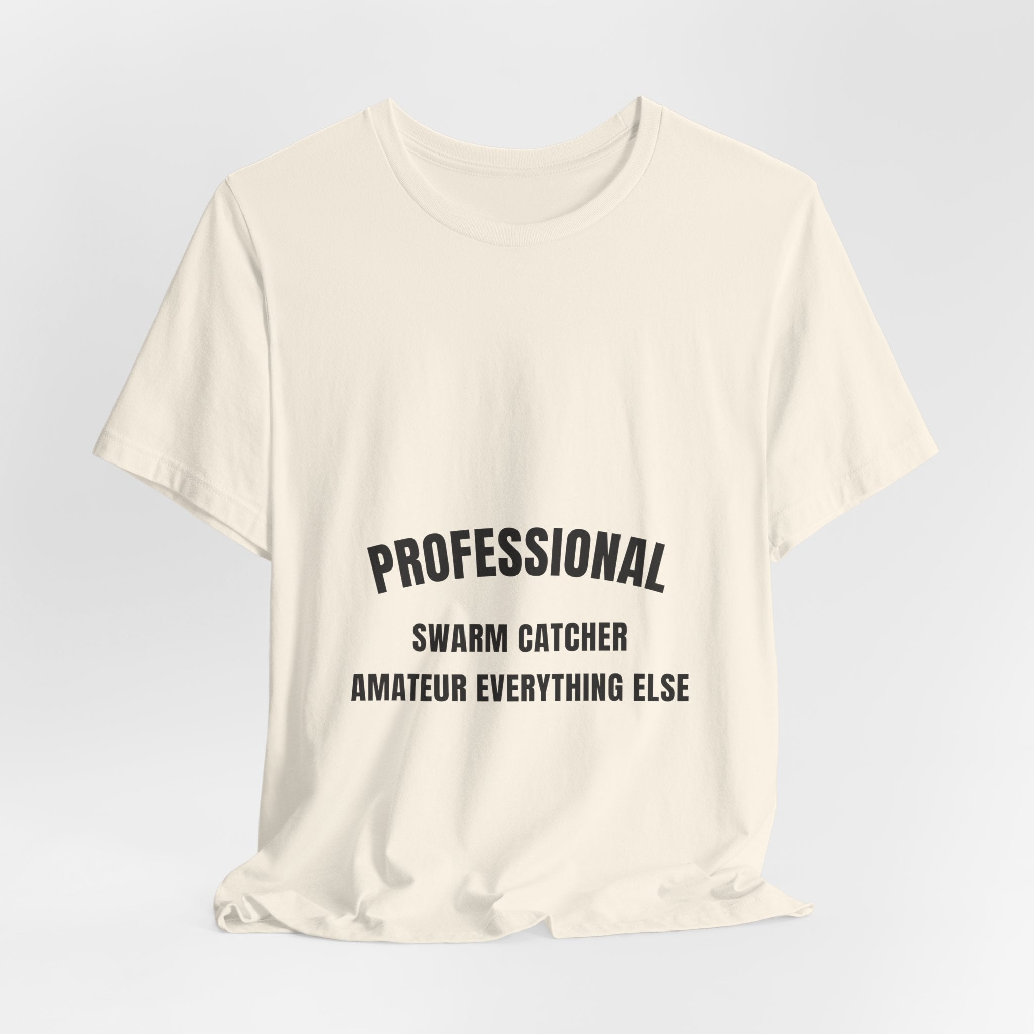 Professional Swarm Catcher Amateur Everything Else Tee