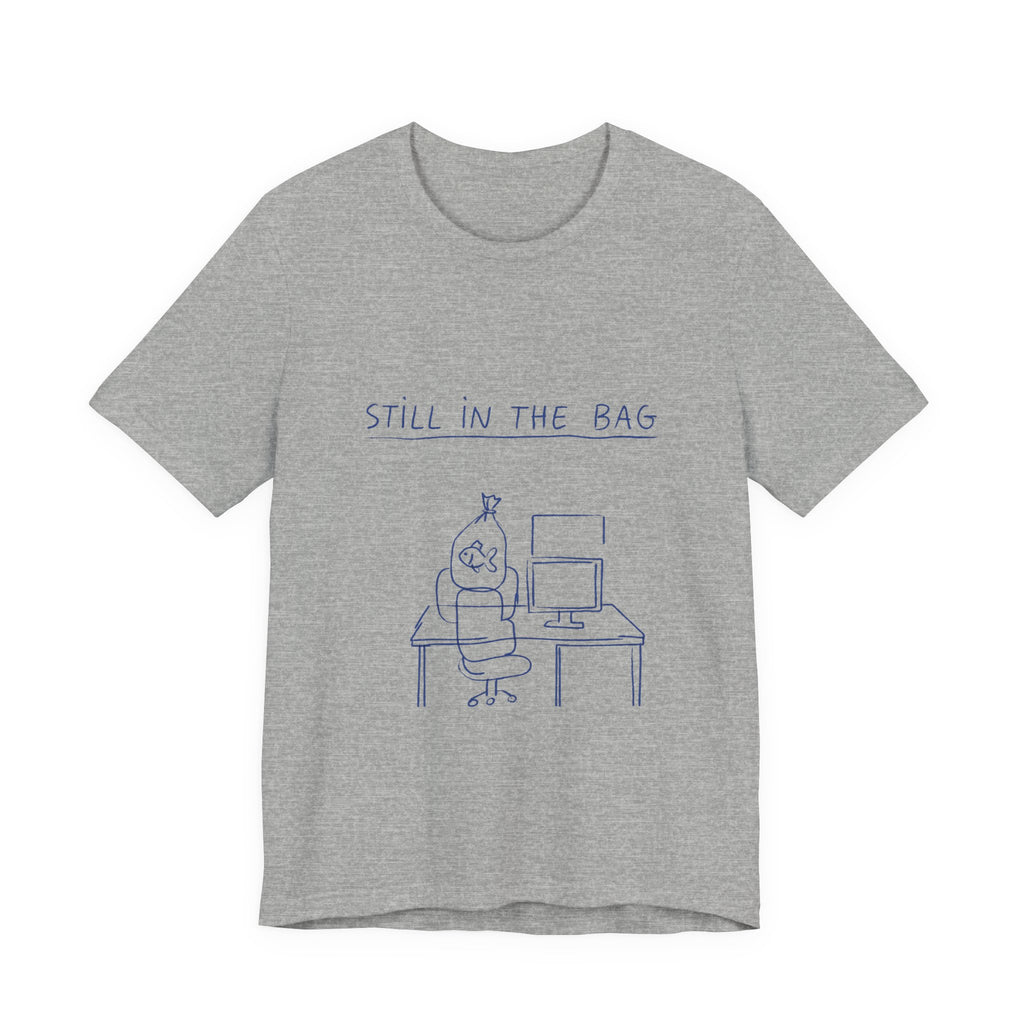 Still in the Bag Tee