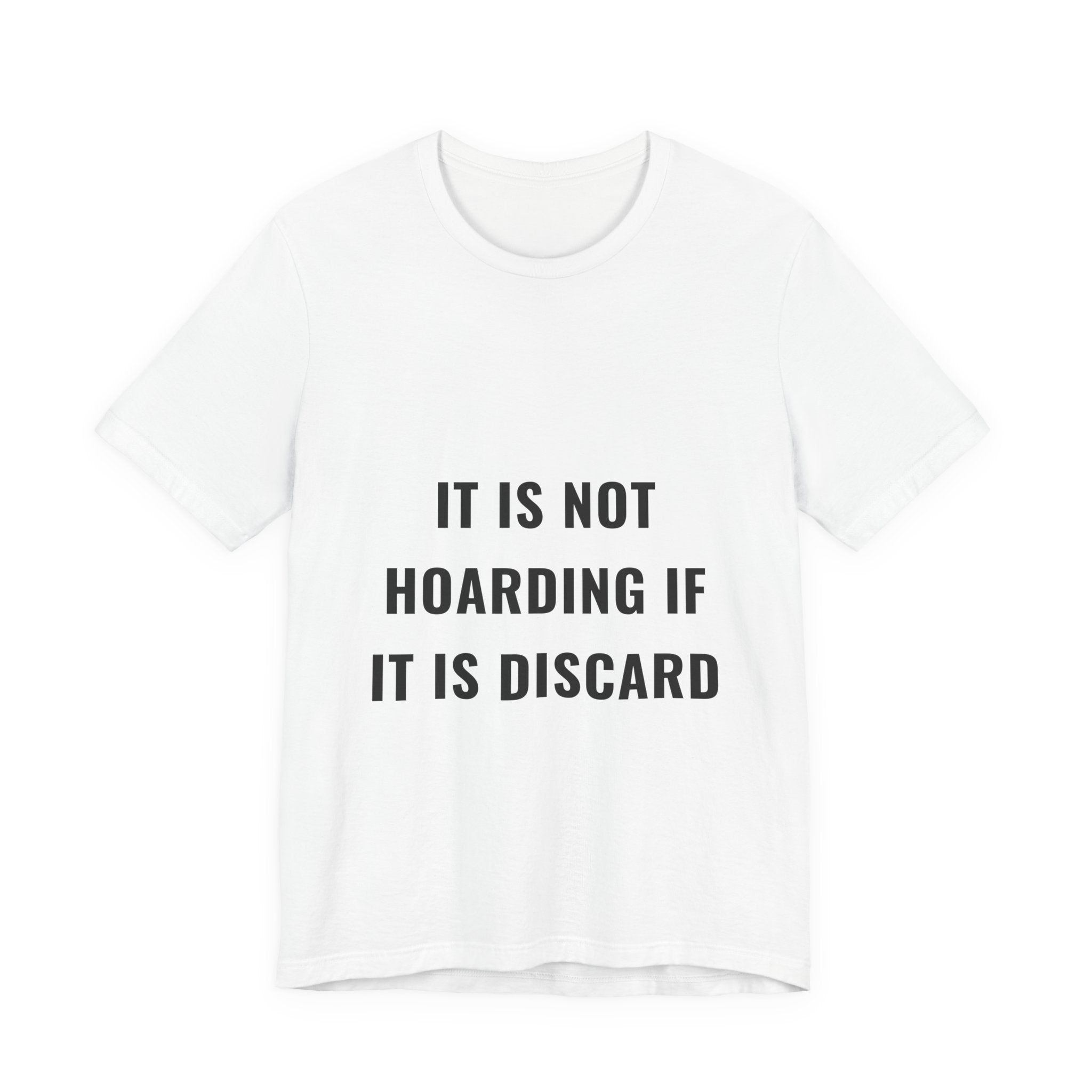 It Is Not Hoarding If It Is Discard Tee