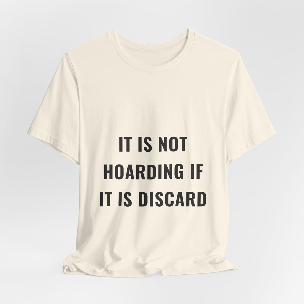 It Is Not Hoarding If It Is Discard Tee