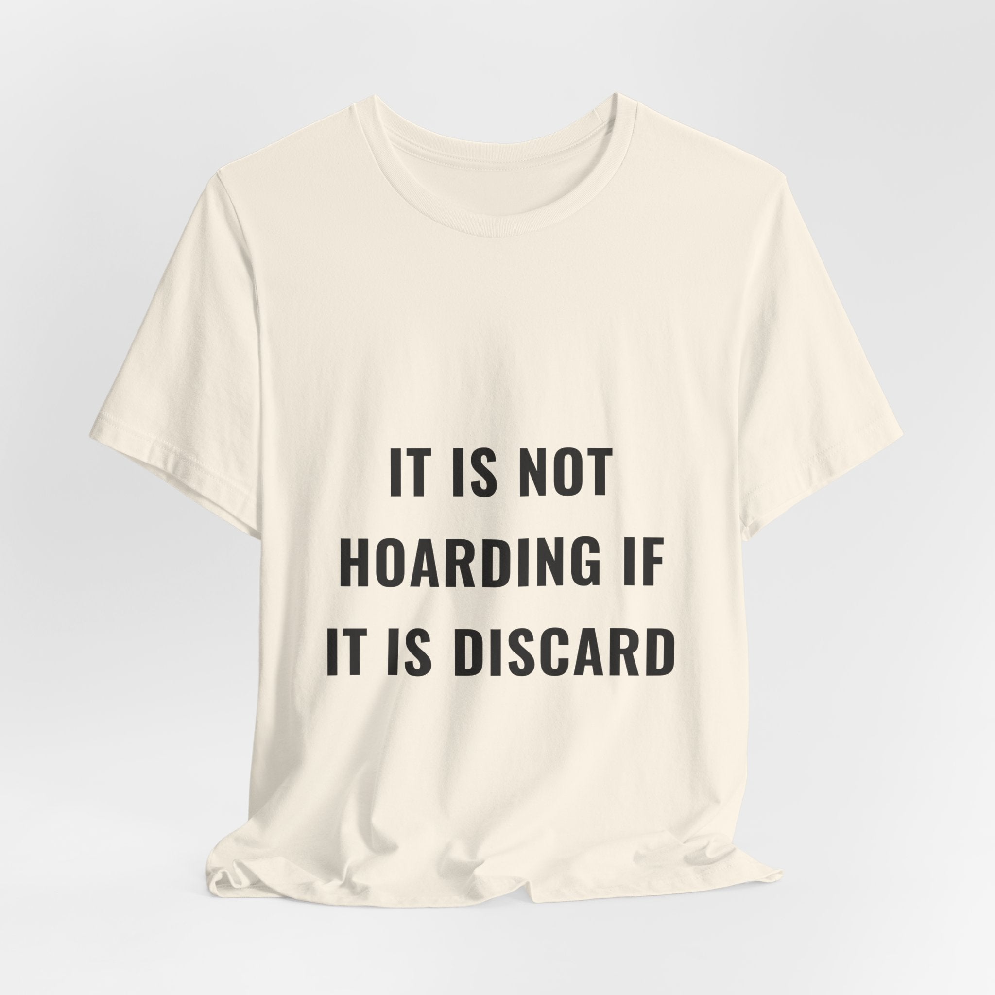 It Is Not Hoarding If It Is Discard Tee