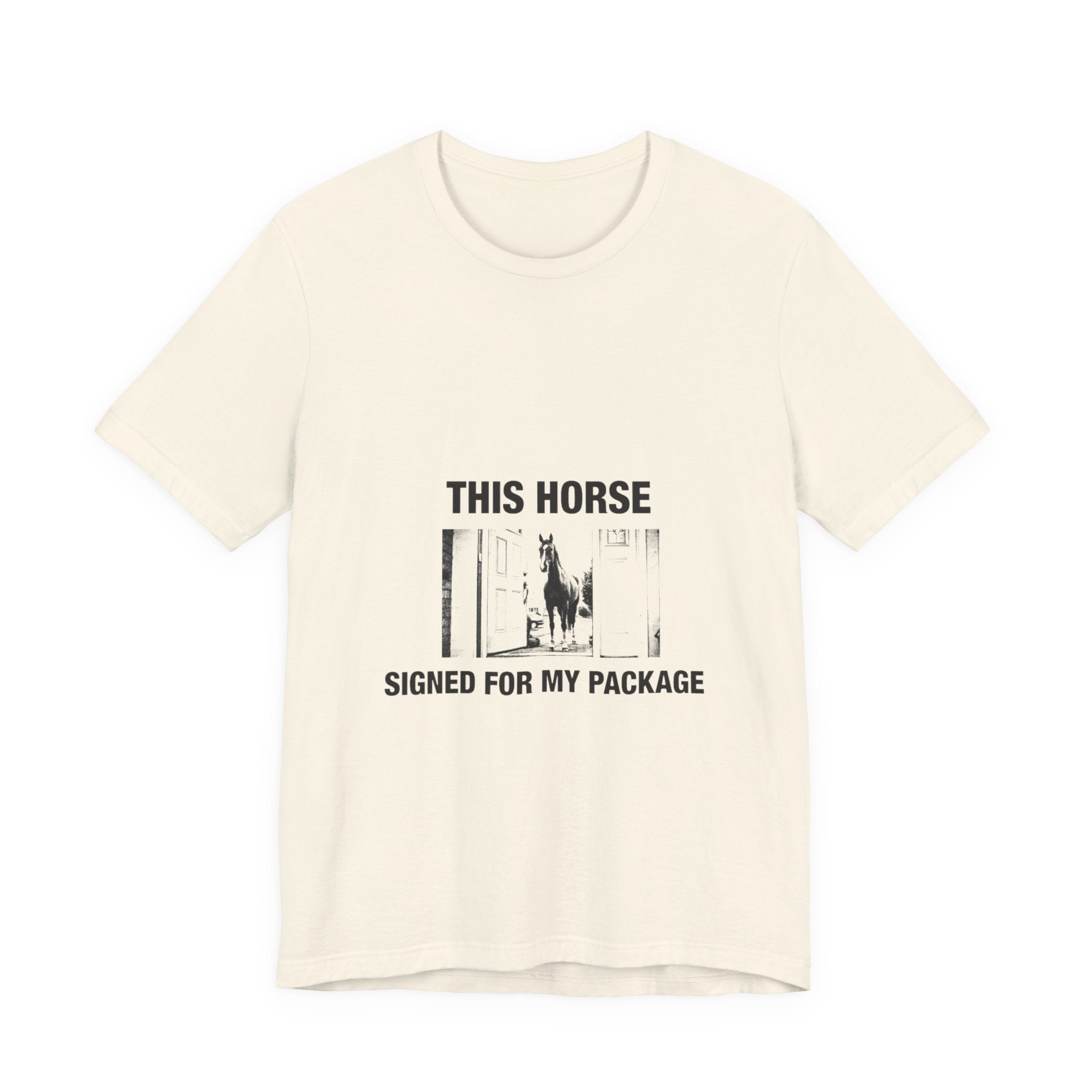 This Horse Signed for My Package Tee