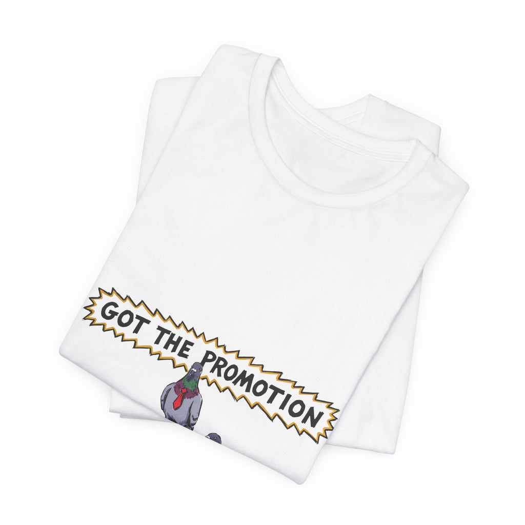 Got the Promotion Tee