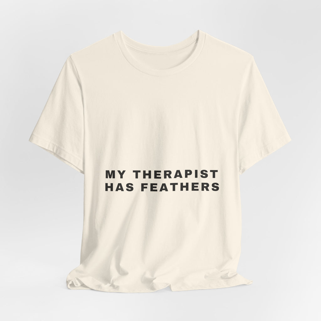 My Therapist Has Feathers Tee