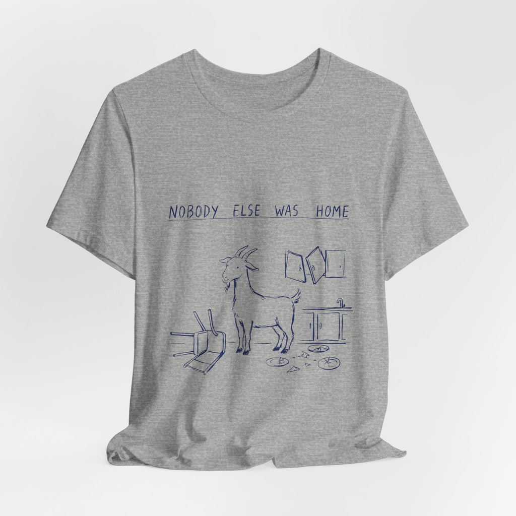 Nobody Else Was Home Tee