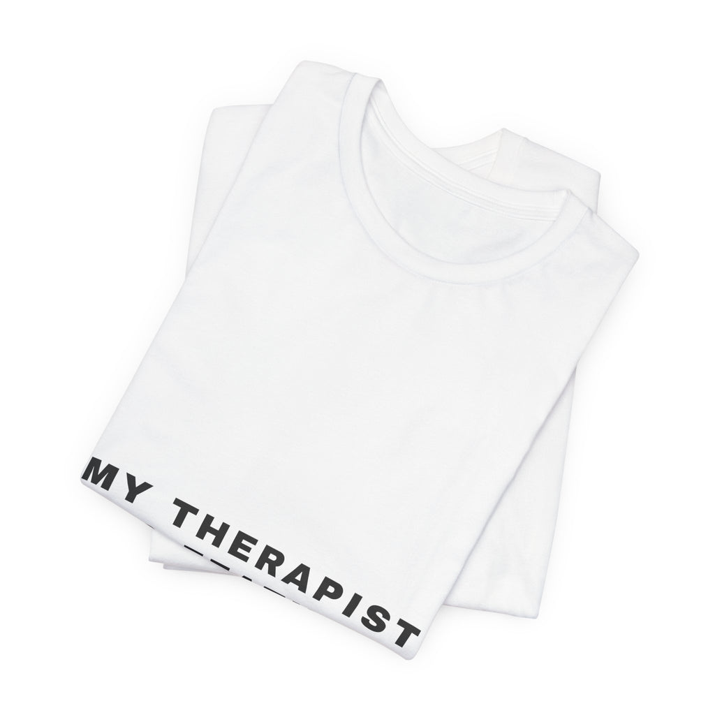 My Therapist Has Feathers Tee