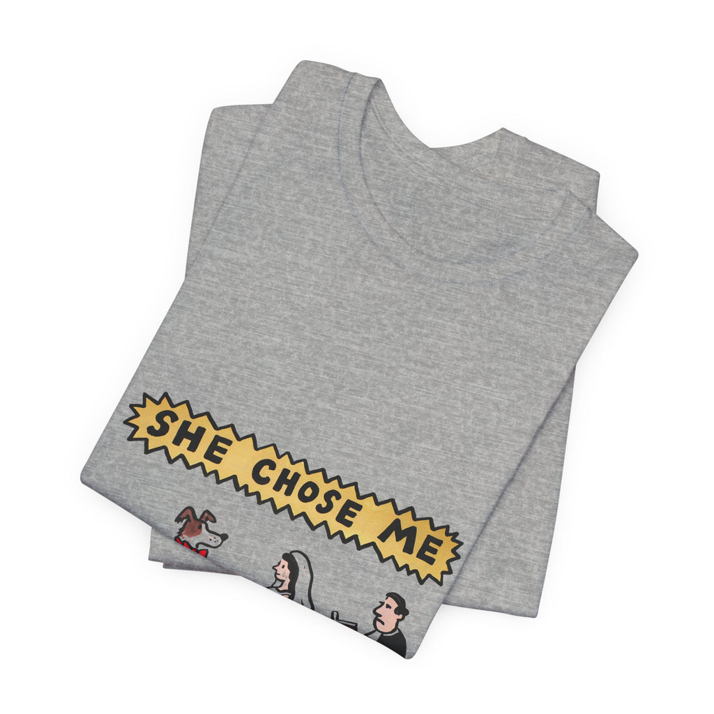 She Chose Me Tee
