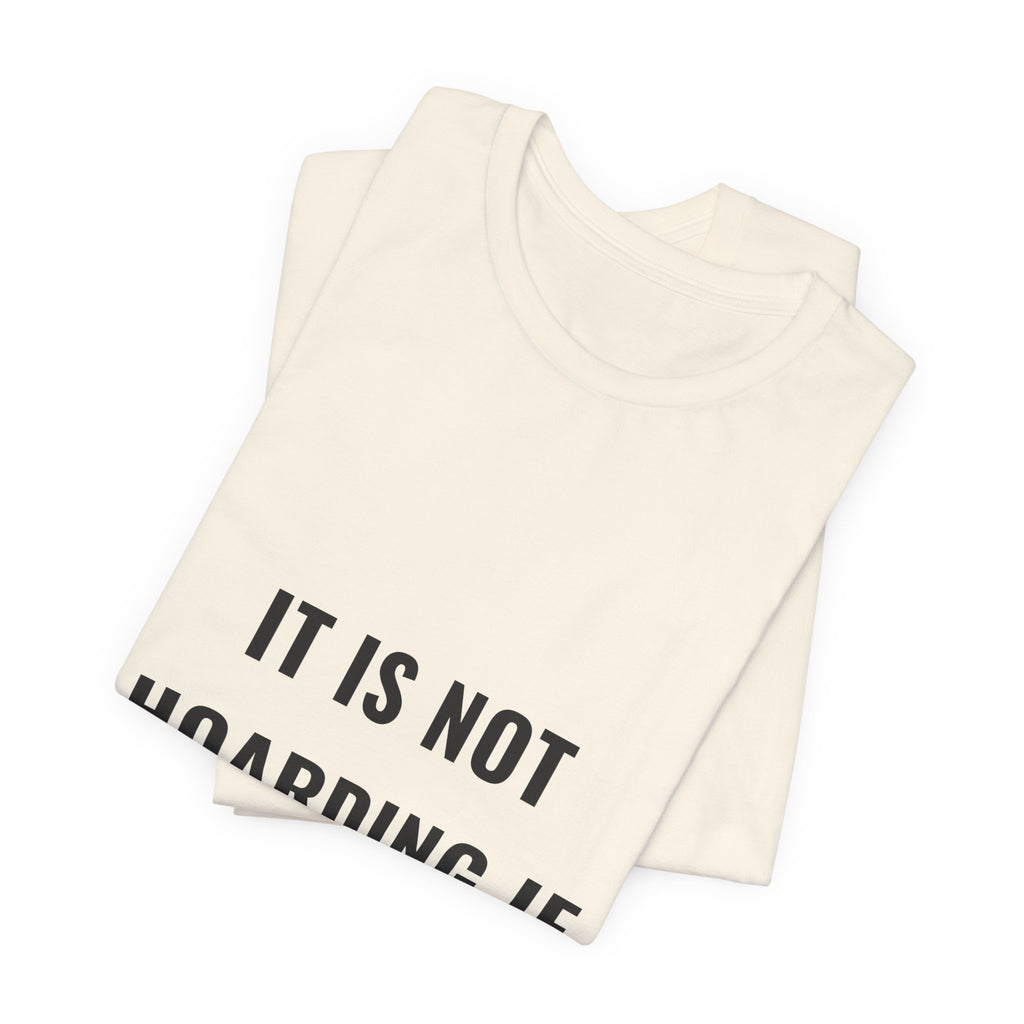 It Is Not Hoarding If It Is Discard Tee