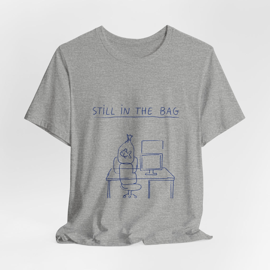 Still in the Bag Tee