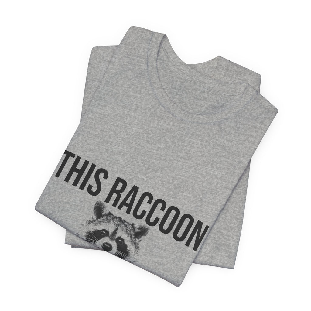 This Raccoon Knows What I Did Tee