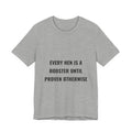 Every Hen Is A Rooster Until Proven Otherwise Tee