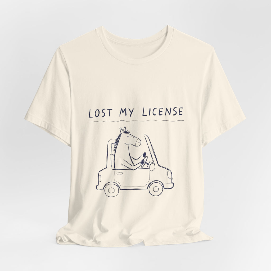 Lost My License Tee