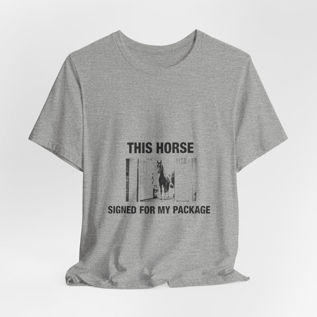 This Horse Signed for My Package Tee