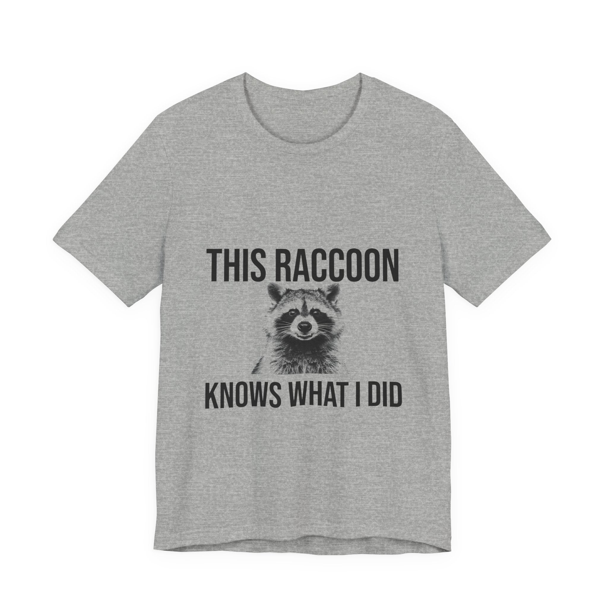 This Raccoon Knows What I Did Tee