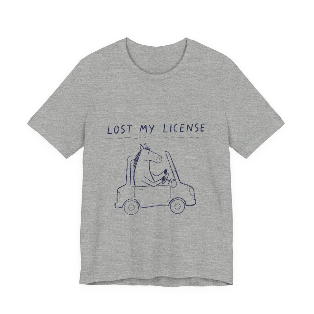 Lost My License Tee