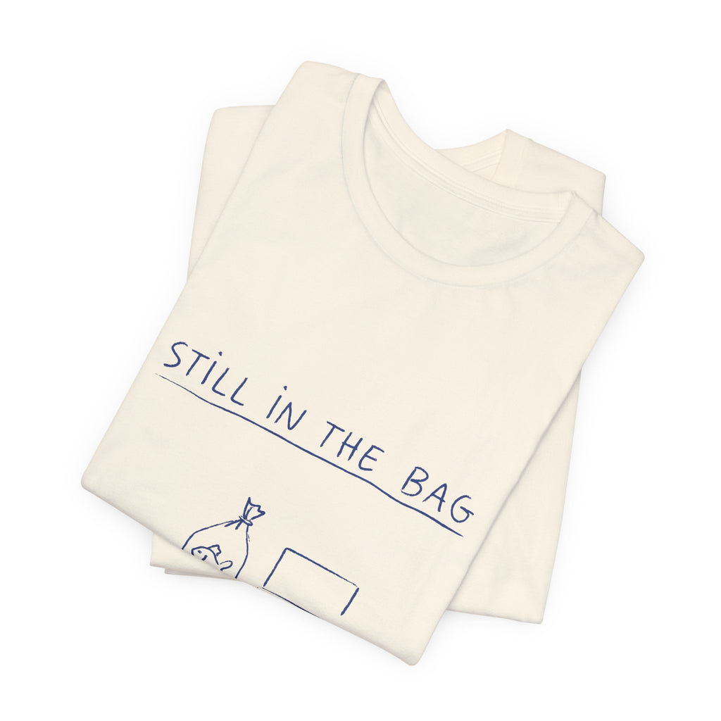 Still in the Bag Tee