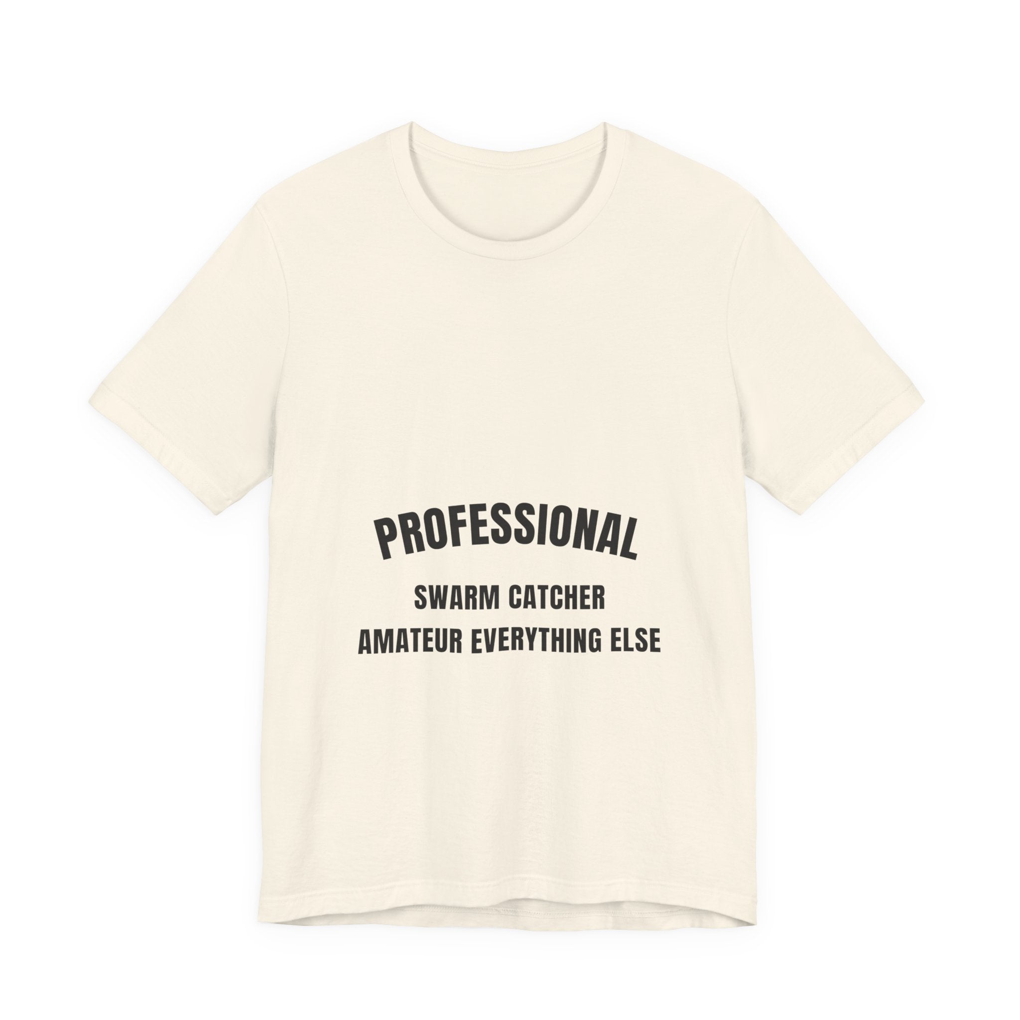 Professional Swarm Catcher Amateur Everything Else Tee