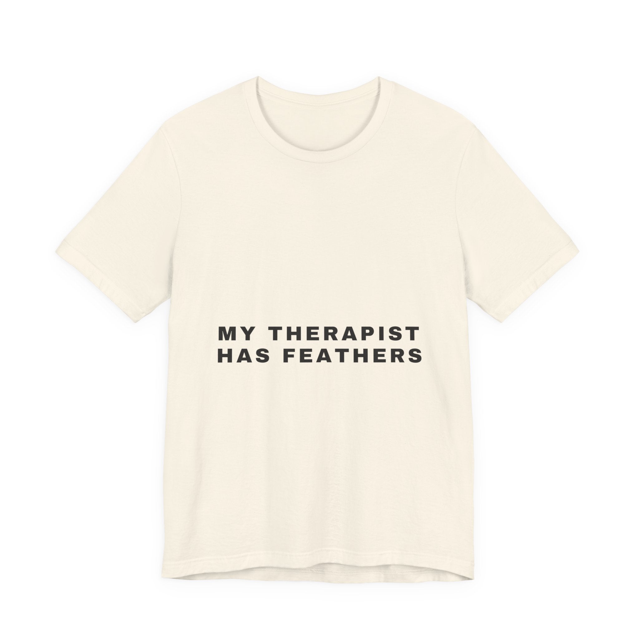 My Therapist Has Feathers Tee