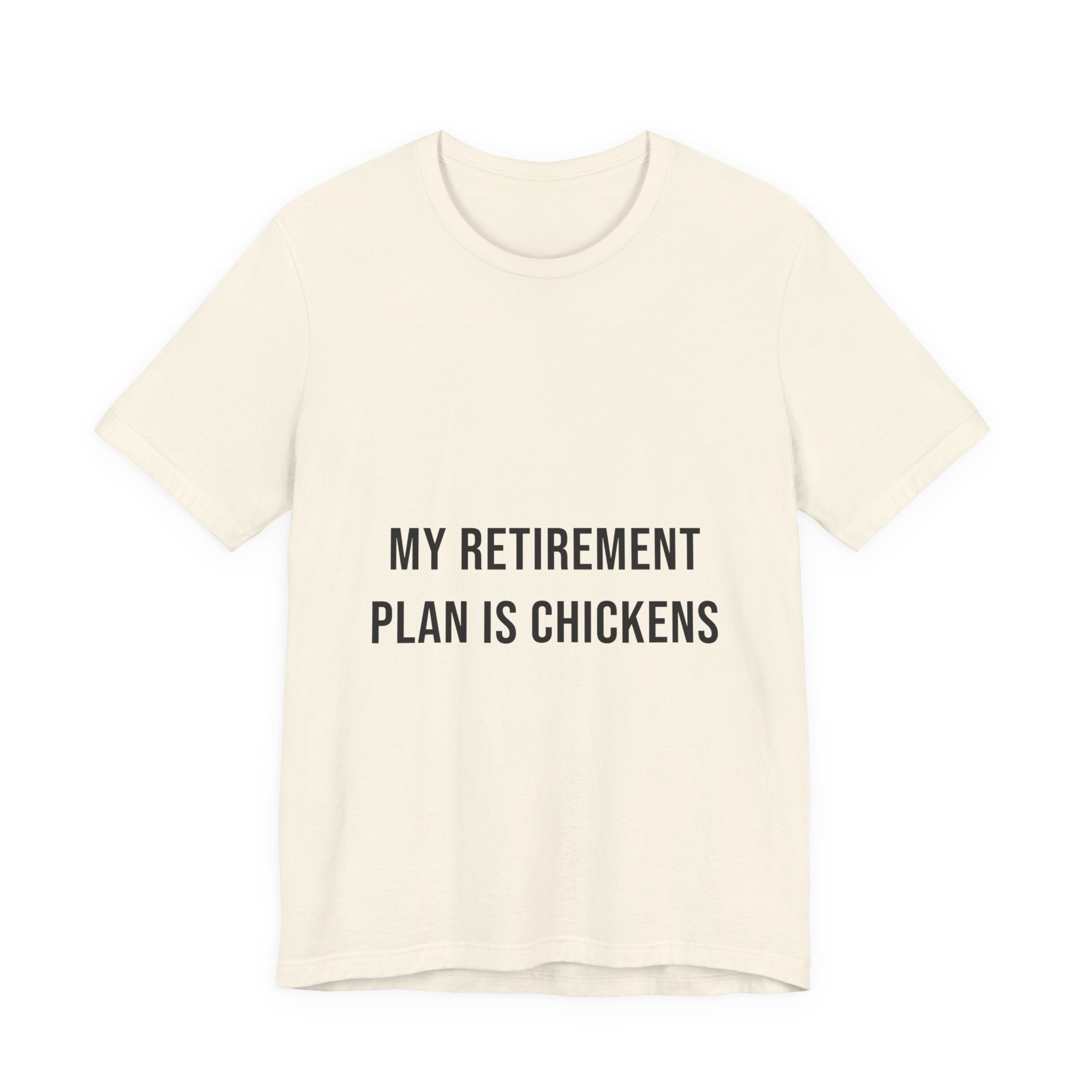 My Retirement Plan Is Chickens Tee