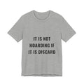 It Is Not Hoarding If It Is Discard Tee