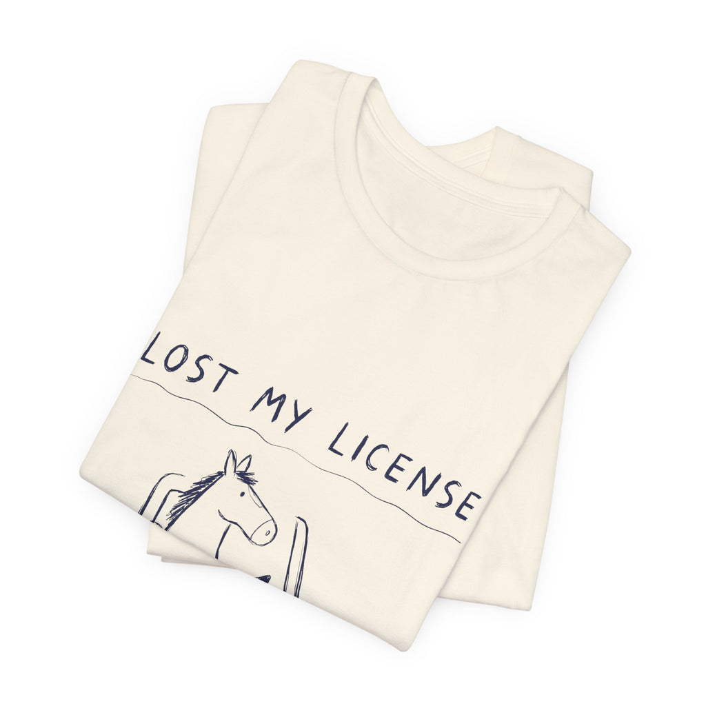 Lost My License Tee