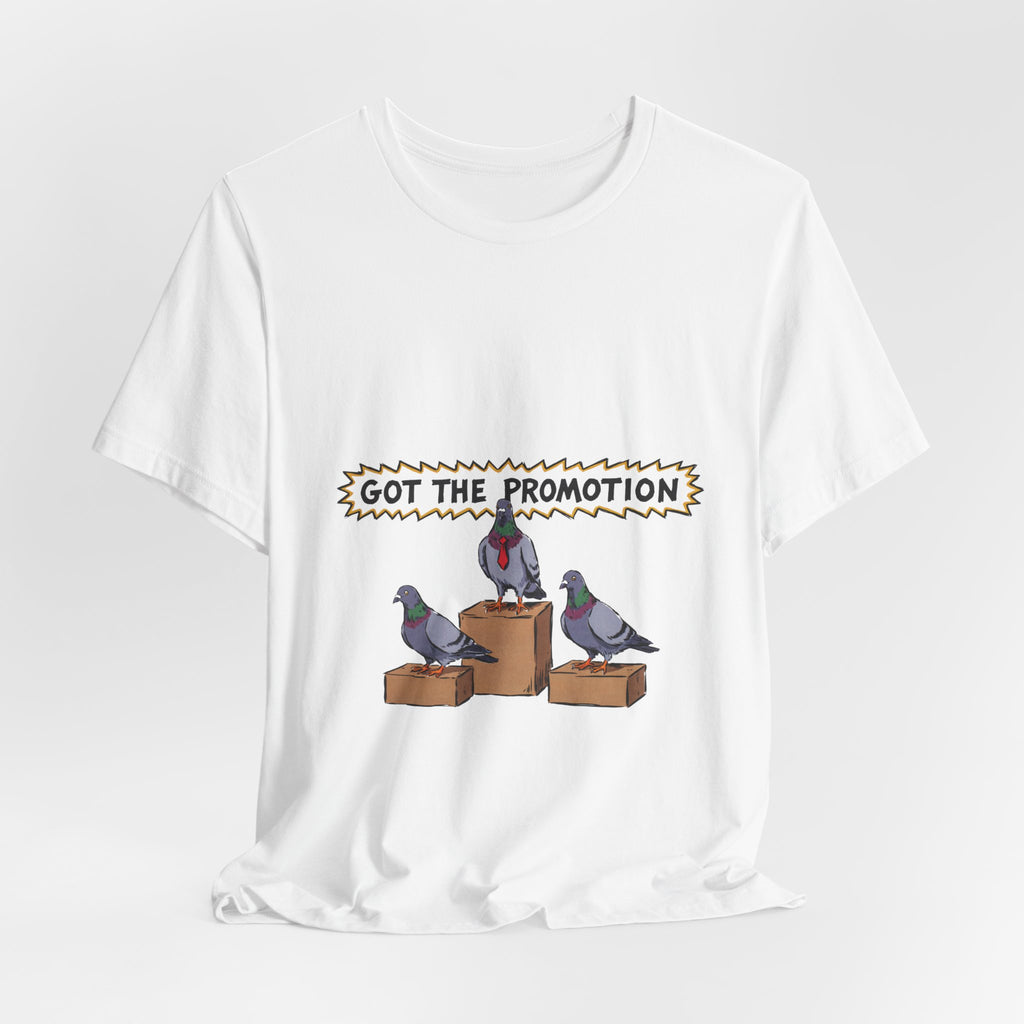 Got the Promotion Tee
