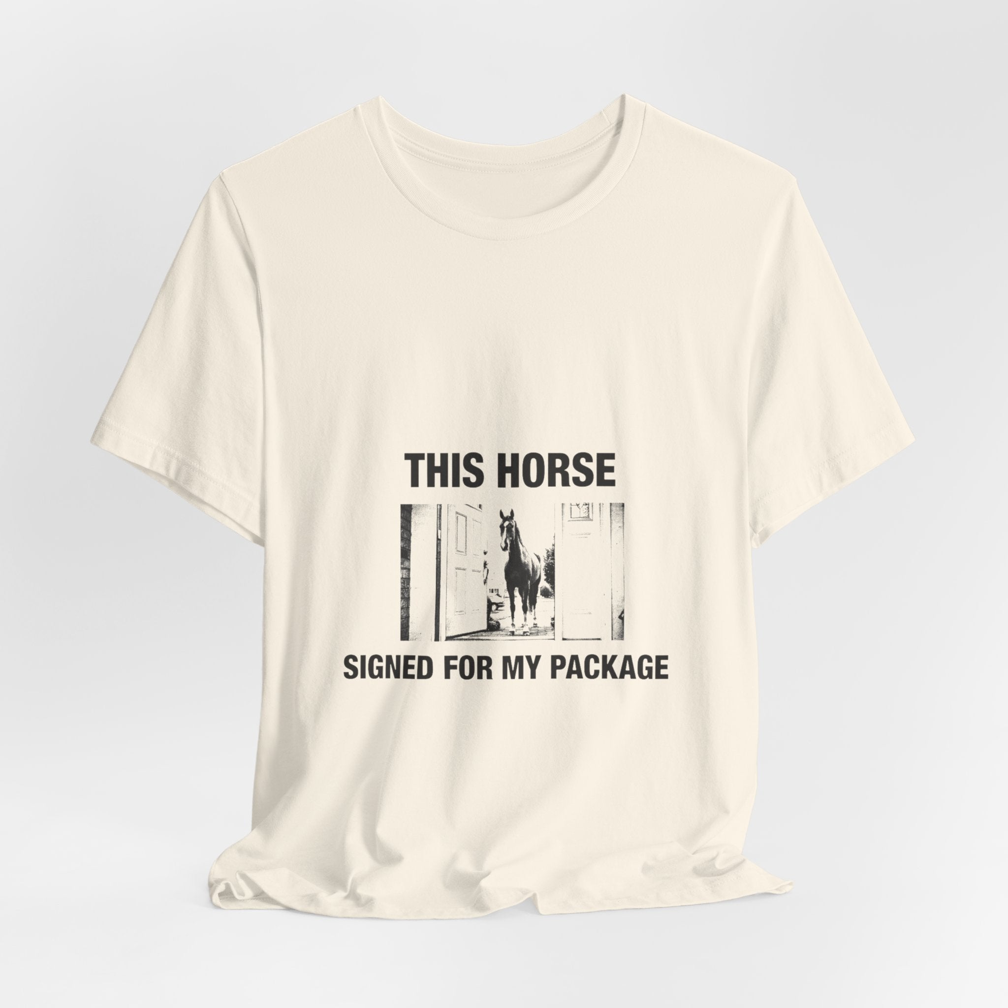 This Horse Signed for My Package Tee