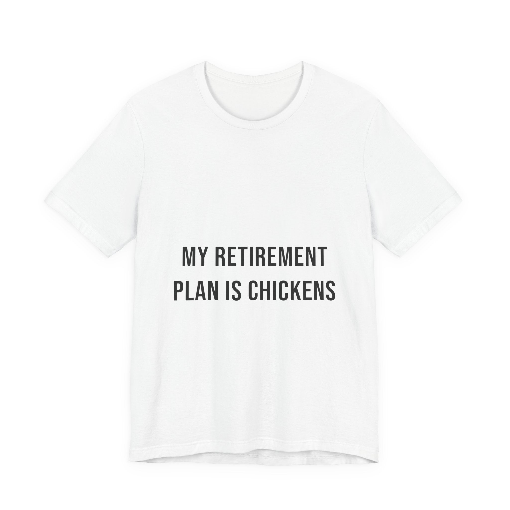 My Retirement Plan Is Chickens Tee