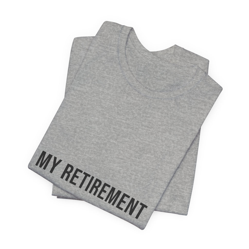 My Retirement Plan Is Chickens Tee