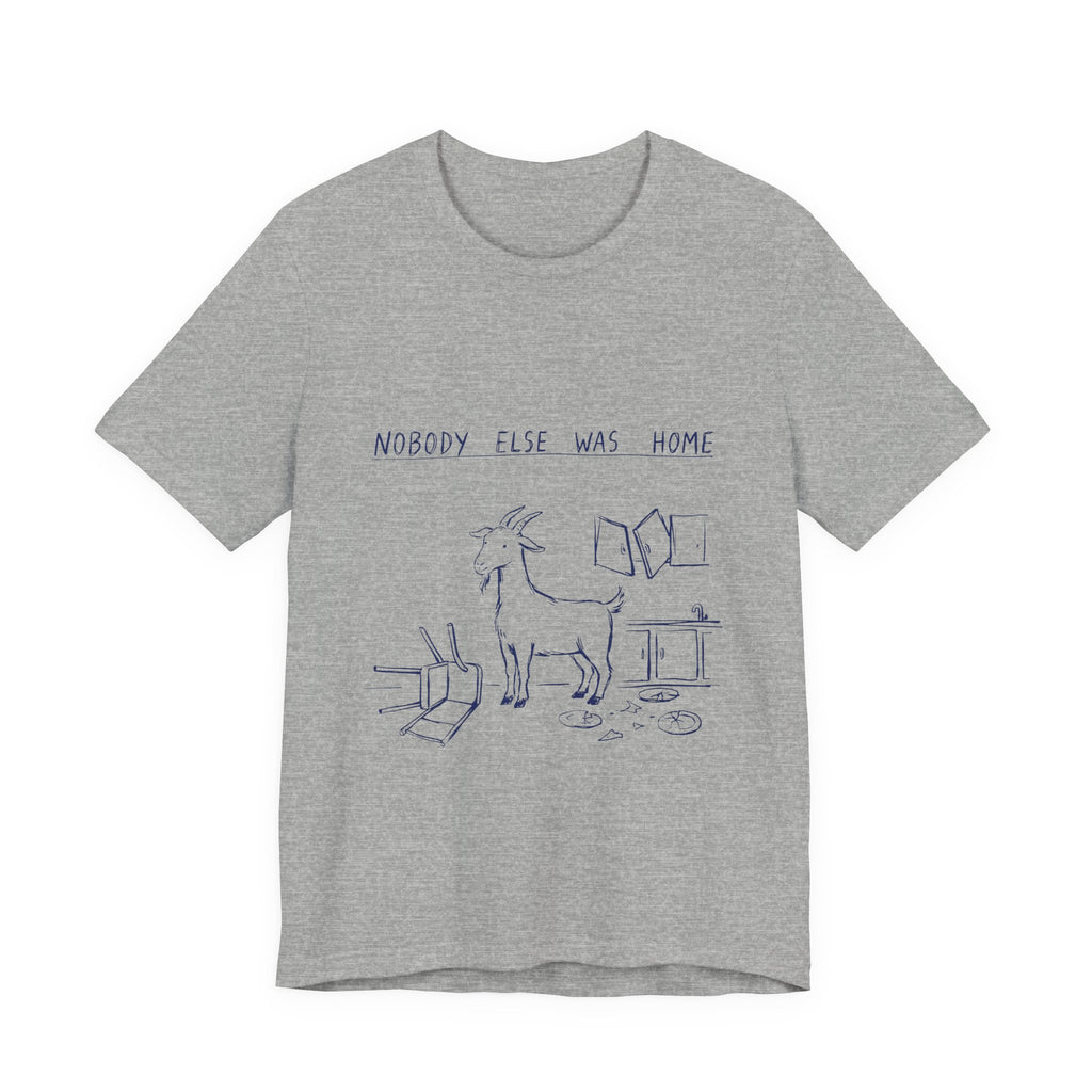 Nobody Else Was Home Tee